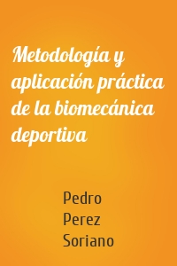 Metodología y aplicación práctica de la biomecánica deportiva