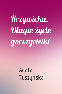 Krzywicka. Długie życie gorszycielki