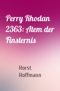 Perry Rhodan 2363: Atem der Finsternis