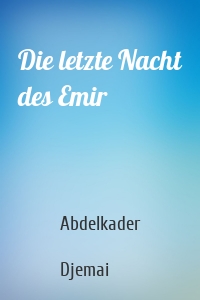 Die letzte Nacht des Emir