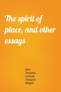 The spirit of place, and other essays