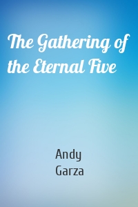 The Gathering of the Eternal Five