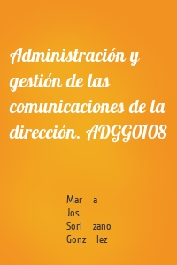 Administración y gestión de las comunicaciones de la dirección. ADGG0108