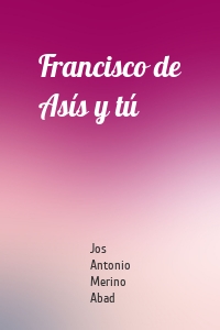 Francisco de Asís y tú