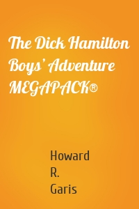 The Dick Hamilton Boys’ Adventure MEGAPACK®