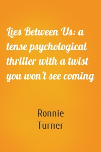 Lies Between Us: a tense psychological thriller with a twist you won’t see coming