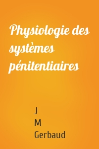 Physiologie des systèmes pénitentiaires