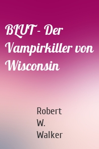 BLUT - Der Vampirkiller von Wisconsin