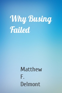 Why Busing Failed