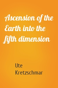 Ascension of the Earth into the fifth dimension