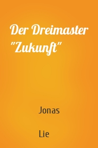 Der Dreimaster "Zukunft"