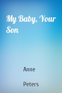 My Baby, Your Son