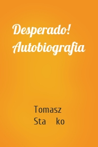 Desperado! Autobiografia
