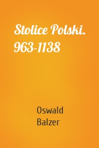 Stolice Polski. 963-1138