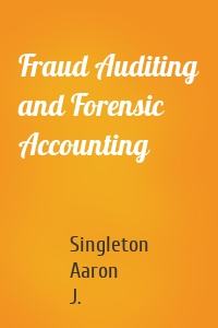 Fraud Auditing and Forensic Accounting