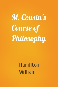 M. Cousin's Course of Philosophy