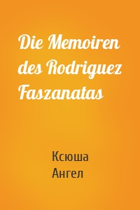 Die Memoiren des Rodriguez Faszanatas