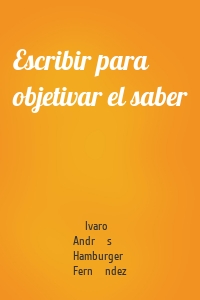 Escribir para objetivar el saber