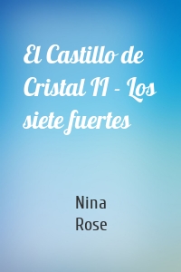 El Castillo de Cristal II - Los siete fuertes