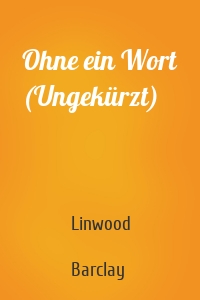 Ohne ein Wort (Ungekürzt)