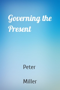 Governing the Present