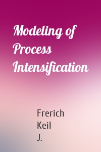 Modeling of Process Intensification