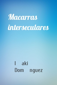 Macarras interseculares