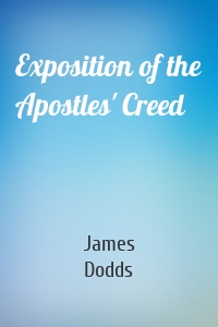 Exposition of the Apostles' Creed