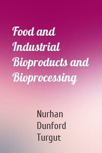 Food and Industrial Bioproducts and Bioprocessing