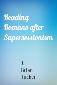 Reading Romans after Supersessionism