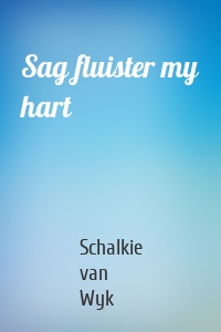 Sag fluister my hart