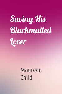 Saving His Blackmailed Lover