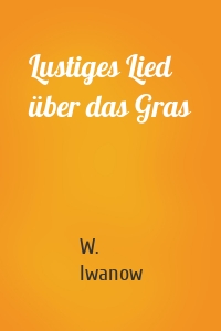 Lustiges Lied über das Gras