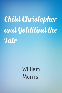 Child Christopher and Goldilind the Fair