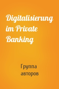 Digitalisierung im Private Banking