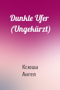 Dunkle Ufer (Ungekürzt)