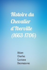 Histoire du Chevalier d'Iberville (1663-1706)