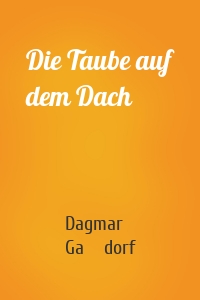 Die Taube auf dem Dach