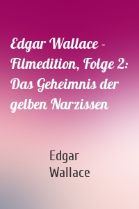 Edgar Wallace - Filmedition, Folge 2: Das Geheimnis der gelben Narzissen