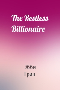 The Restless Billionaire