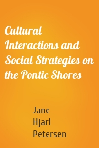 Cultural Interactions and Social Strategies on the Pontic Shores