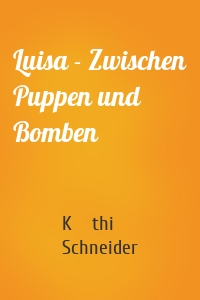 Luisa - Zwischen Puppen und Bomben