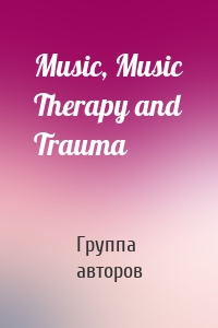 Music, Music Therapy and Trauma