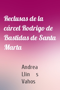 Reclusas de la cárcel Rodrigo de Bastidas de Santa Marta