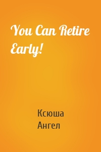 You Can Retire Early!