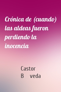 Crónica de (cuando) las aldeas fueron perdiendo la inocencia