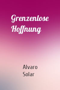 Grenzenlose Hoffnung