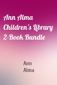 Ann Alma Children's Library 2-Book Bundle