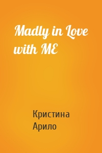 Madly in Love with ME