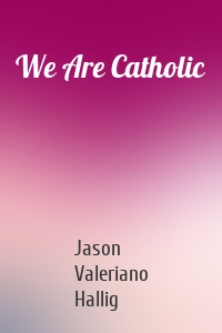 We Are Catholic